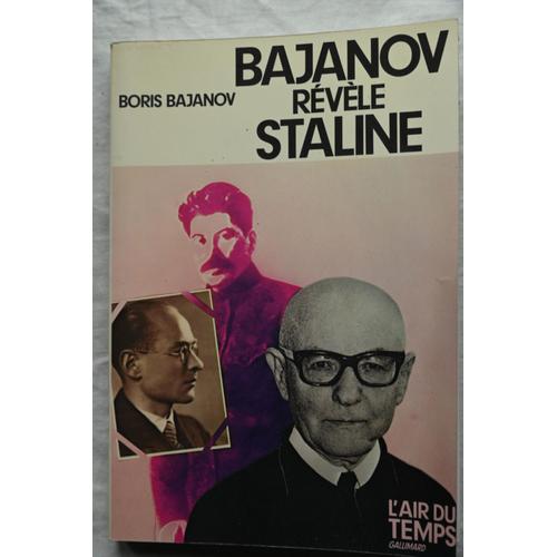 Boris Bajanov, Bajanov Révèle Staline, Souvenirs D'un Ancien Secrétaire De Staline, Gallimard, L'alr Du Temps, 1979