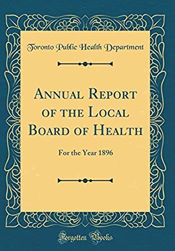 Annual Report Of The Local Board Of Health: For The Year 1896 (Classic Reprint)