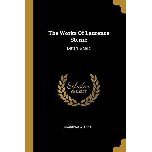 The Works Of Laurence Sterne: Letters & Misc