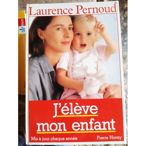 J'élève Mon Enfant De Laurence Pernoud