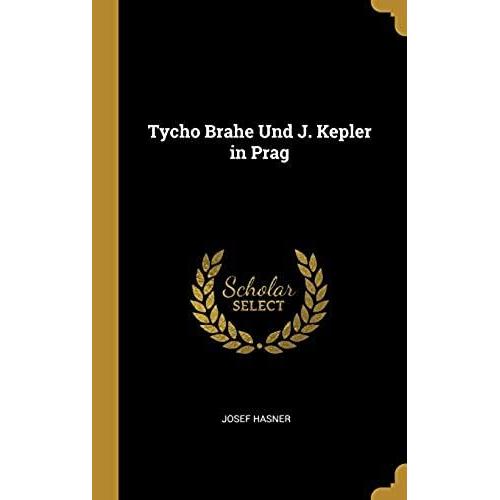 Tycho Brahe Und J. Kepler In Prag