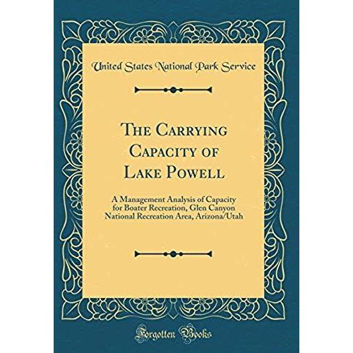The Carrying Capacity Of Lake Powell: A Management Analysis Of Capacity For Boater Recreation, Glen Canyon National Recreation Area, Arizona/Utah (Cla