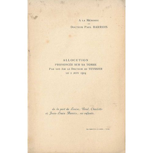 Allocution Prononcée Sur Sa Tombe Par Son Ami Le Docteur De Teyssier Le 2 Juin 1924, A La Mémoire Du Docteur Paul Barrois