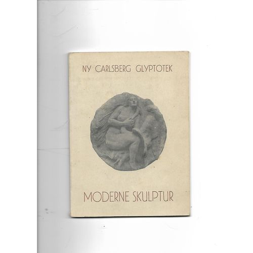 Ny Carlsberg Glyptotek : Moderne Skulptur - Kobenhavn 1934