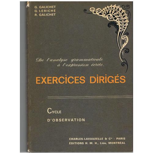 De L'analyse Grammaticale À L'expression Écrite. Exercices Dirigés. Cycle D'observation. G. Galichet. G. Leriche.