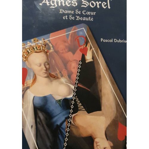 Pascal Dubrisay: Agnès Sorel, Dame De C?Ur Et De Beauté 