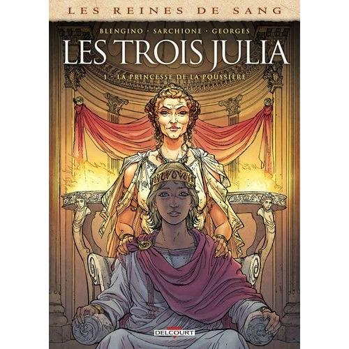 Les Reines De Sang - Les Trois Julia - Tome 1, La Princesse De La Poussière
