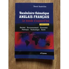 Vocabulaire Thématique Anglais-Francais. Le Monde D'aujourd'hui