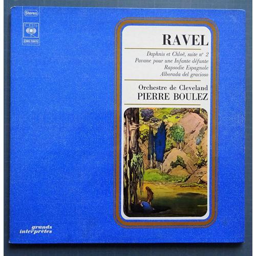 Ravel Pierre Boulez Daphnis Et Chloë Suite N° 2 Pavane Pour Une Infante Défunte Rapsodie Espagnole Alborada Del Gracioso Lp 33t