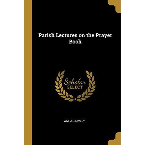 Parish Lectures On The Prayer Book