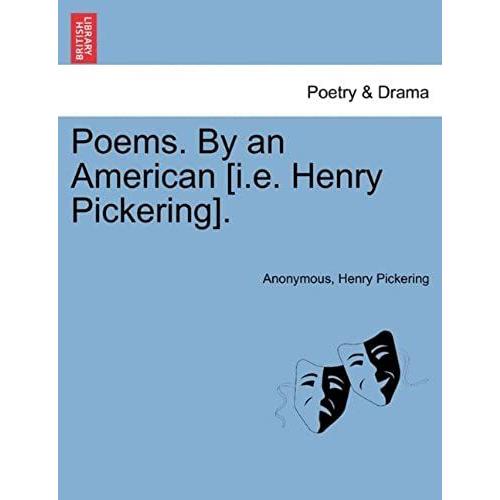 Poems. By An American [I.E. Henry Pickering].