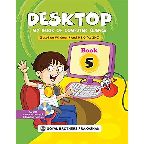 Desktop My Book Of Computer Science (Based On Windows 7 And Ms Office 2010) Book 5 (With Cd)