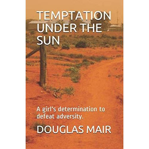 Temptation Under The Sun: A Girl's Victory Over Adversity.