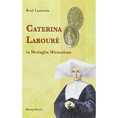 Laurentin, R: Caterina Labourè. La Medaglia Miracolosa