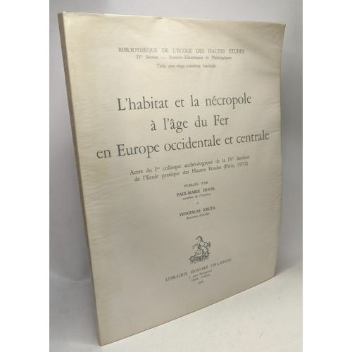 L'habitat Et La Nécropole À L'âge Du Fer En Europe Occidentale Et Centrale - Actes Du Ier Collocque Archéologique De La Ive Section De L'école Pratique Des Hautes Etudes (Paris 1972)