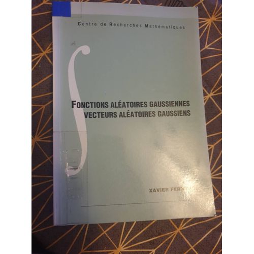 Fonctions Aléatoires Gaussiennes Vecteurs Aléatoires Gaussiens, Xavier Fernique