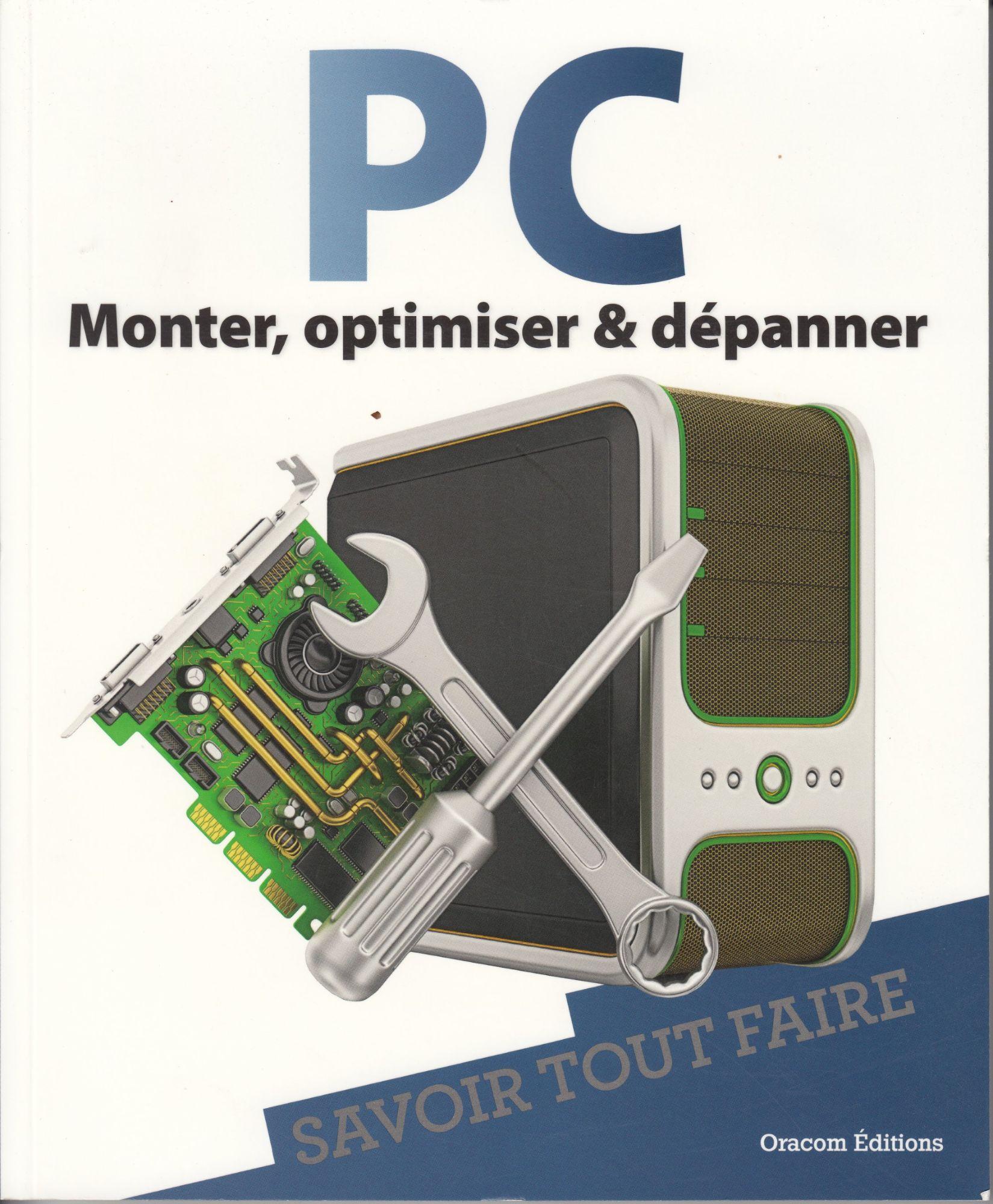 Monter, optimiser et dépanner votre PC