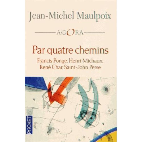 Par Quatre Chemins - Francis Ponge, Henri Michaux, René Char, Saint-John Perse
