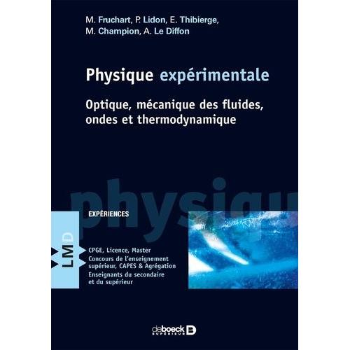 Physique Expérimentale - Optique, Mécanique Des Fluides, Ondes Et Thermodynamique