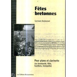 Fetes Bretonnes Par Germain Desbonnet Pour Piano Et Clarinette, Bombarde Flute Hautbois Trompette Editions Buissonnieres 2004 Les 4 Livrets