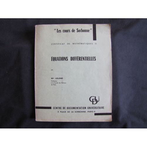 Équations Différentielles - Lelong - Certificat De Mathématiques - Cours De La Sorbonne - 1968 ? - Cdu Ferrand Mp* Maths