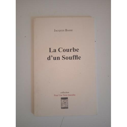 "La Courbe D'un Souffle", Jacques Basse, Éditions Rafael De Surtis, 2012. Isbn: 978-2-84672-239-1