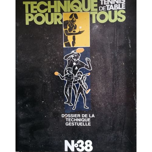 Technique Pour Tous N° 38, Du 4ème Trimestre 1981 (Revue De Tennis De Table)