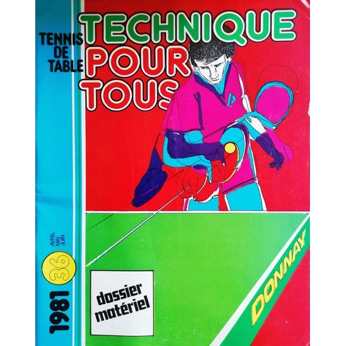 Technique Pour Tous N° 36, Du 2ème Trimestre 1981 (Revue De Tennis De Table)