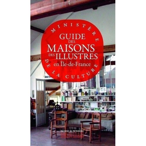 Guide Des Maisons Des Illustres En Ile-De-France