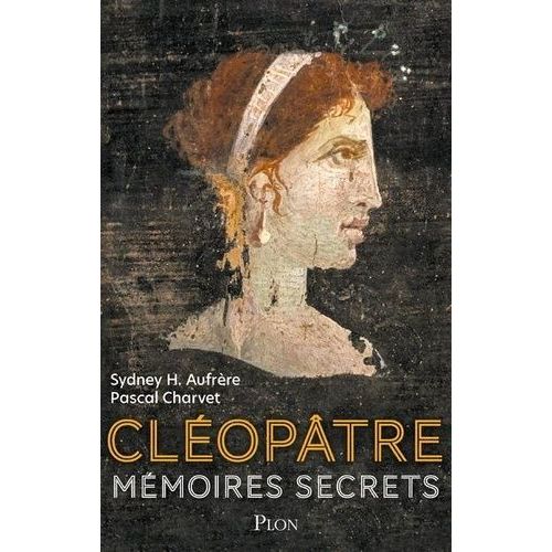 Cléopâtre - Mémoires Secrets