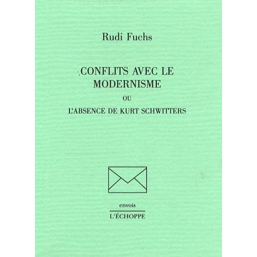 Conflits Avec Le Modernisme Ou L'absence De Kurt Schwitters