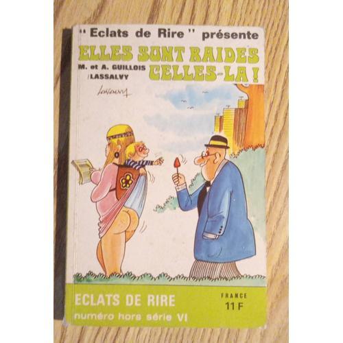 "Eclats De Rire" Présente. Elles Sont Raides Celles - La! M Et A. Guillois/ Lassalvy. Hors Série 6.