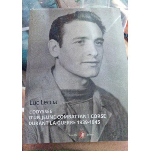 Luc Leccia L Odyssée D Un Jeune Combattant Corse Durant La Guerre 1939 1945