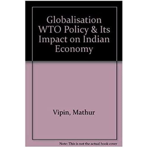 Globalisation Wto Policy & Its Impact On Indian Economy