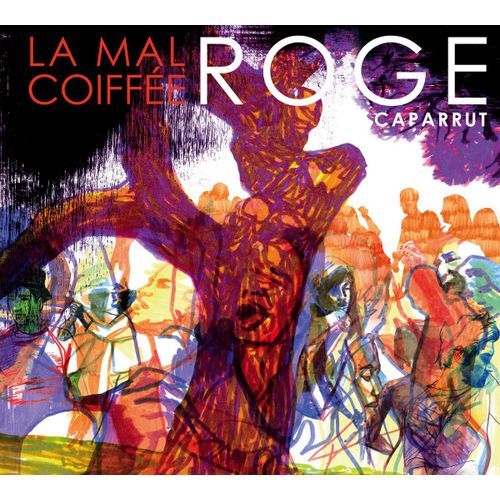 La Mal Coiffée : "Roge Caparrut"