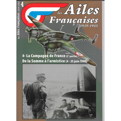 Les Ailes Francaises  4  La Campagne De France De La Somme À L'armistice