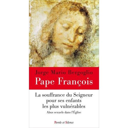 La Souffrance Du Seigneur Pour Ses Enfants Les Plus Vulnérables - Les Abus Sexuels Dans L'eglise