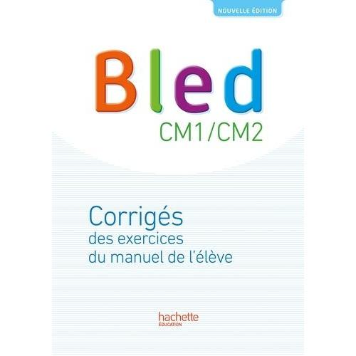 Bled Cm1/Cm2 - Corrigés Des Exercices Du Manuel