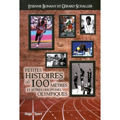 Petites Histoires Du 100 Mètres Et Autres Disciplines Olympiques