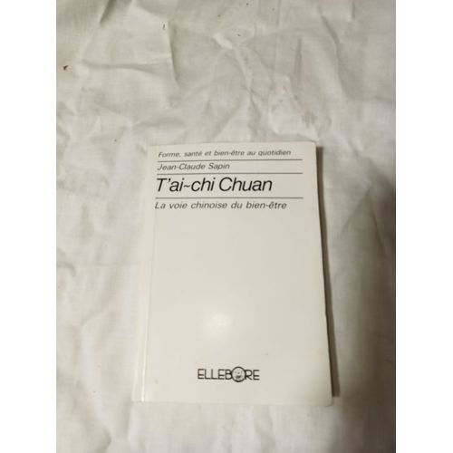 T'ai Chi Chuan La Voie Chinoise Du Bien Être Jean Claude Sapin