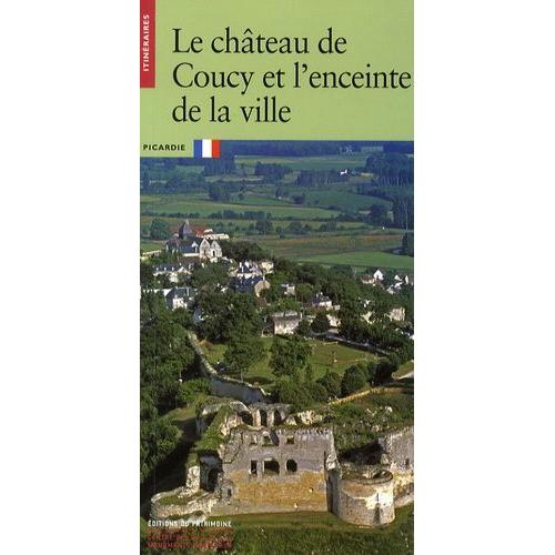 Le Château De Coucy Et L'enceinte De La Ville - Picardie