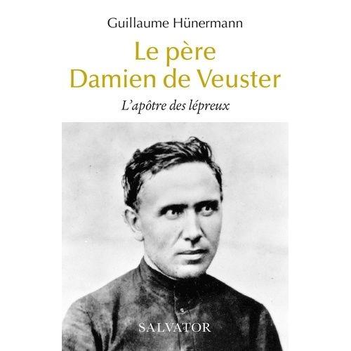 Le Père Damien De Veuster - L'apôtre Des Lépreux