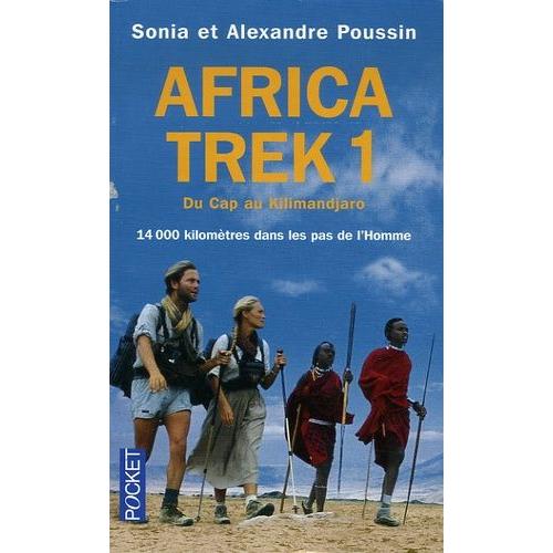 Africa Trek - Tome 1, 14 000 Kilomètres Dans Les Pas De L'homme Du Cap Au Kilimandjaro