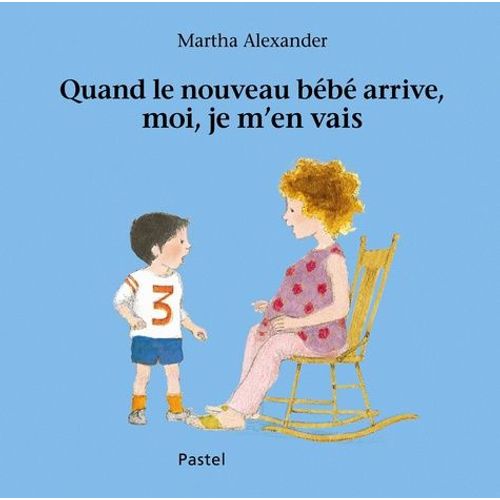 Quand Le Nouveau Bébé Arrive Moi Je M'en Vais