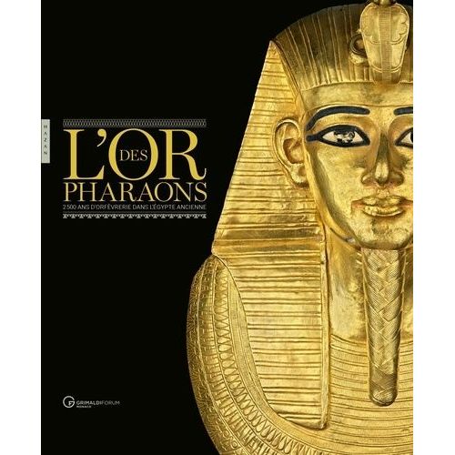 L'or Des Pharaons - 2 500 Ans D'orfèvrerie Dans L'egypte Ancienne
