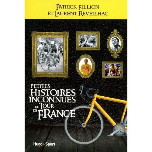 Les Petites Histoires Inconnues Du Tour De France