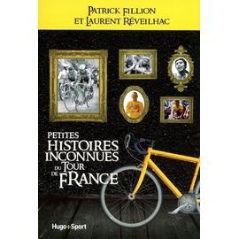 Les Petites Histoires Inconnues Du Tour De France