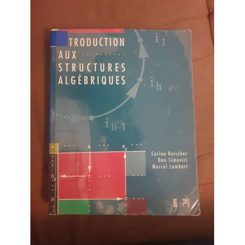 Introduction Aux Structures Algébriques, Corina Reischer, Dan Simon Ici, Marcel Lambert 
