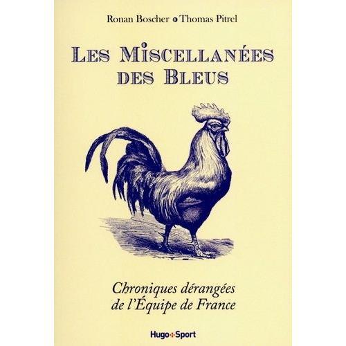 Les Miscellanées Des Bleus - Chroniques Dérangées De L'equipe De France