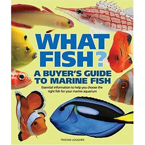 What Fish? A Buyer's Guide To Marine Fish (What Pet? Books)